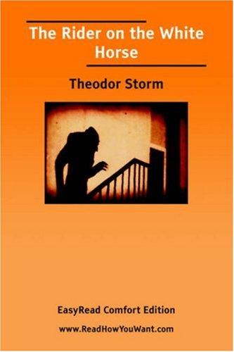 Theodor Storm: The Rider on the White Horse [EasyRead Comfort Edition] (Paperback, 2006, ReadHowYouWant.com)