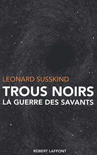 Trous noirs : La guerre des savants (2010, Robert Laffont)