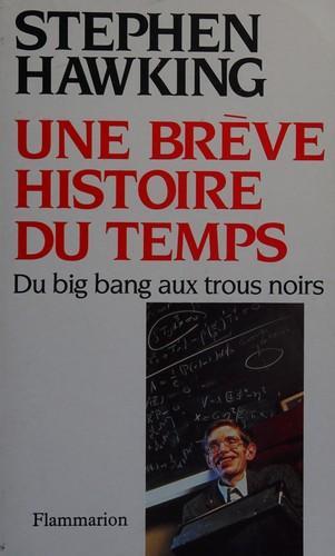 Une brève histoire du temps : du big bang aux trous noirs (French language, 1989)