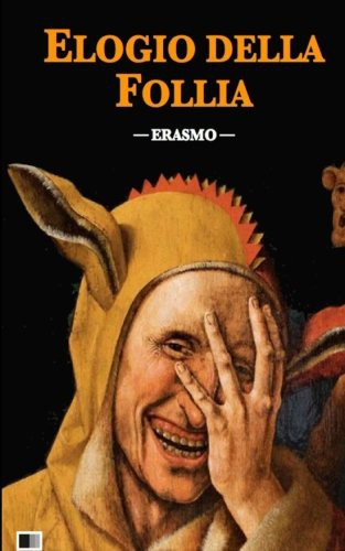 Elogio della Follia (Paperback, 2016, CreateSpace Independent Publishing Platform)