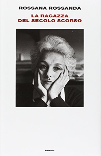 Rossana Rossanda: Ragazza Del Secolo Scorso (Hardcover, 2005, Einaudi)