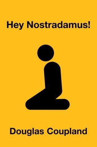 Douglas Coupland: Hey Nostradamus! (2003)