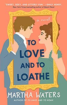 To Love and to Loathe (2021, Atria Books)