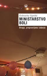 Dubravka Ugrešić: Ministarstvo boli (2009, Fabrika knjiga)