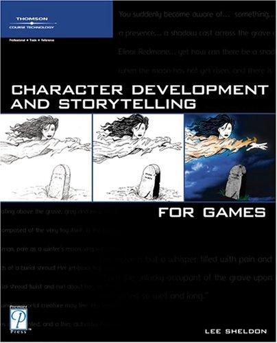 Character Development and Storytelling for Games (Game Development Series) (Paperback, 2004, Course Technology PTR)