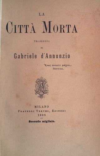 Gabriele D'Annunzio: La cittá morta (Italian language, 1898, Fratelli Treves)