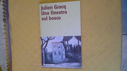 Julien Gracq: Una finestra sul bosco (Italian language, 1990)