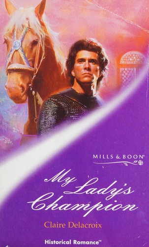 Claire Delacroix: My lady's champion (2001, Mills & Boon)