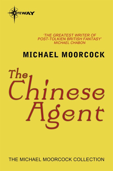 Michael Moorcock: The Chinese Agent (EBook, 2013, SF Gateway)