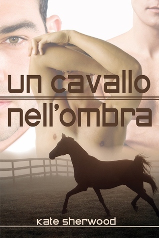 Kate Sherwood: Un cavallo nell'ombra (EBook, Italian language, 2012, Dreamspinner Press)