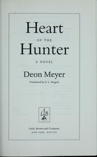 Deon Meyer: Heart of the hunter (Paperback, 2003, Little, Brown and Co.)