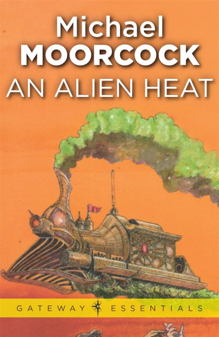 Michael Moorcock: An Alien Heat (EBook, 2013, SF Gateway)