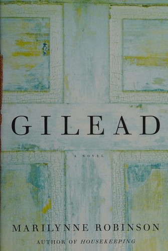 Marilynne Robinson: Gilead (2004, HarperCollins)