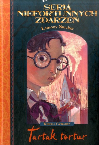 Lemony Snicket, Michael Kupperman, Brett Helquist, Nestor Busquets: Tartak tortur (Hardcover, Polish language, 2002, Egmont)