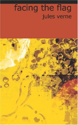 Jules Verne: Facing the Flag (Paperback, 2006, BiblioBazaar)