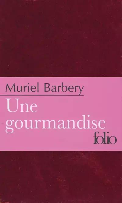 Muriel Barbery: Une gourmandise (French language, 2008, Éditions Gallimard)