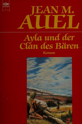 Jean M. Auel: Ayla und der clan des bären (Paperback, German language, 1991, Wilhelm Heyne)