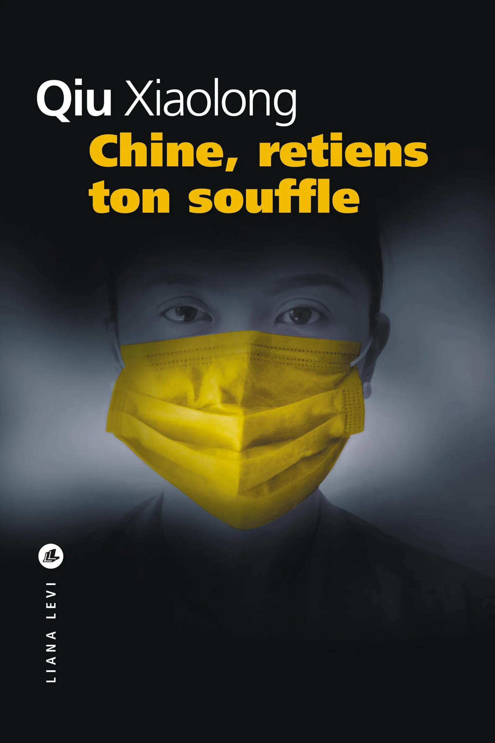 Qiu Xiaolong, Xiaolong Qiu: Chine, retiens ton souffle (French language, Éditions Liana Levi)