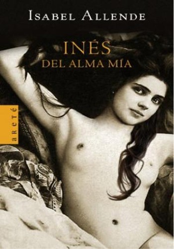 Inés del alma mía (Hardcover, Spanish language, 2006, Random House Mondadori, S.A.)