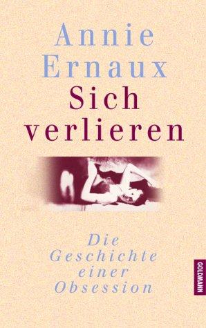 Annie Ernaux: Sich verlieren (Hardcover, German language, Goldmann)