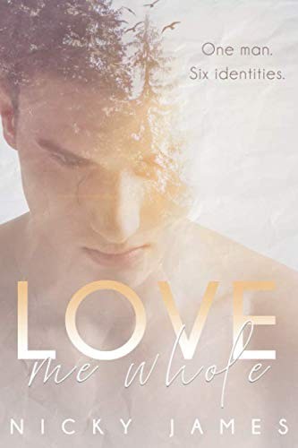 Nicky James: Love Me Whole (Paperback, 2018, CreateSpace Independent Publishing Platform)