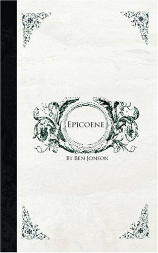 Epicoene (Paperback, 2006, BiblioBazaar)