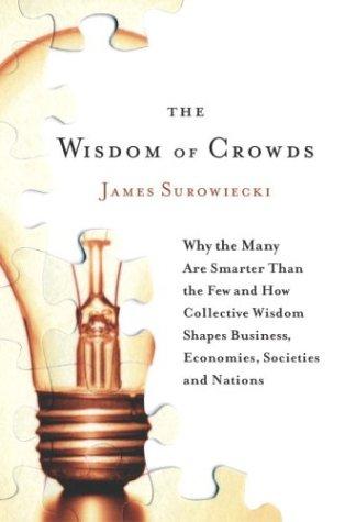 The Wisdom of Crowds (2004, Doubleday)