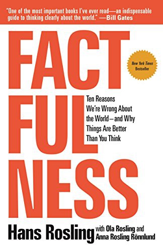 Factfulness: Ten Reasons We're Wrong about the World--And Why Things Are Better Than You Think (Paperback, 2019, Flatiron Books)