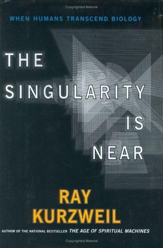 Raymond Kurzweil: The Singularity Is Near (2005)