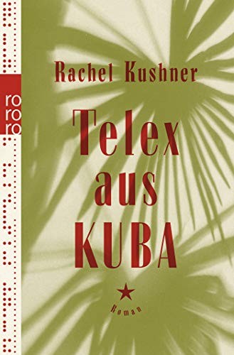 Rachel Kushner: Telex aus Kuba (Paperback, Rowohlt Taschenbuch)