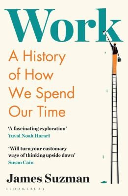 James Suzman: Work (Paperback, 2021, Bloomsbury Publishing Plc)