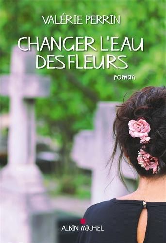 Valérie Perrin: Changer l'eau des fleurs (French language)