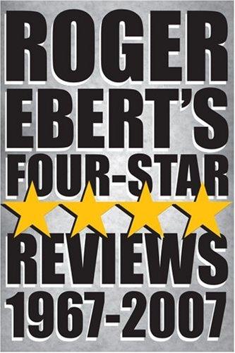 Roger Ebert: Roger Ebert's Four-Star Reviews 1967-2007 (Paperback, 2008, Andrews McMeel Publishing)