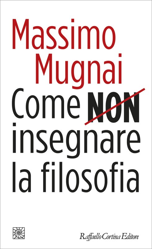 Come non insegnare la filosofia (Italiano language, 2023, Raffaello Cortina Editore)