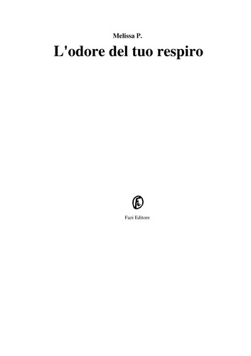 Melissa P.: L' odore del tuo respiro (Italian language, 2005, Fazi)