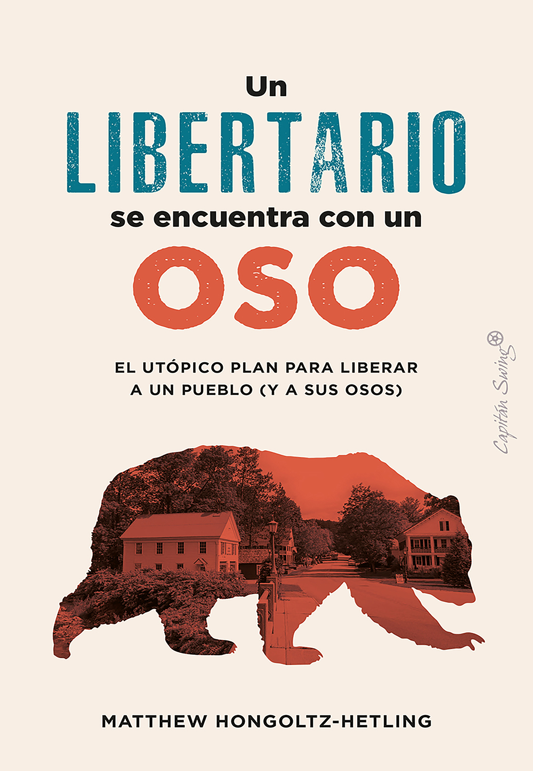 Matthew Hongoltz-Hetling: Un libertario se encuentra con un oso (EBook, castellano language, Capitán Swing)
