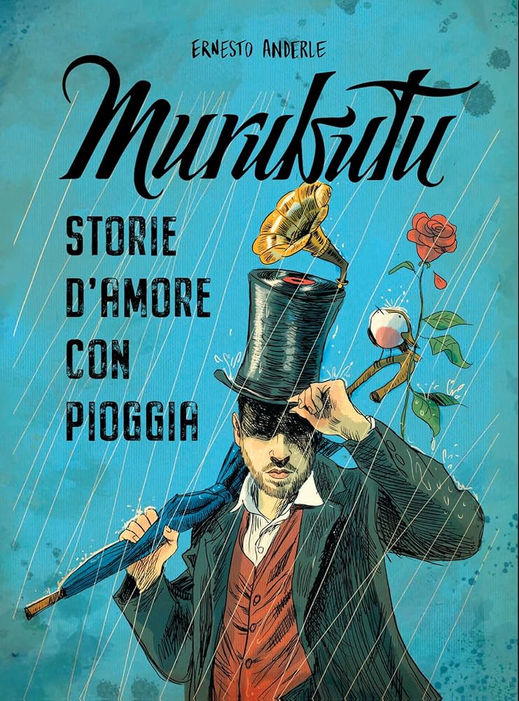 Murubutu, Ernesto Anderle: Storie d'amore con pioggia (GraphicNovel, Becco Giallo)