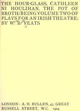 William Butler Yeats: The hour-glass (1904, A.H. Bullen)