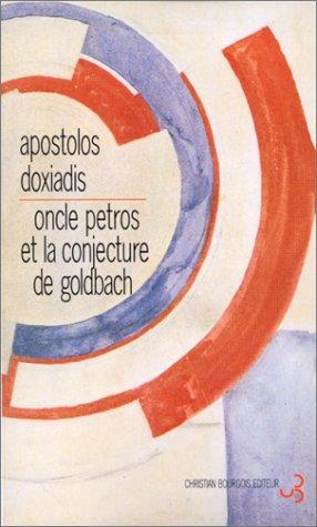 Apostolos K. Doxiadēs: Oncle Petros et la conjecture de Goldbach (Paperback, French language, 2000, Christian Bourgois)