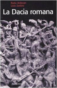 Radu Ardevan: La Dacia romana (Italian language, 2007)