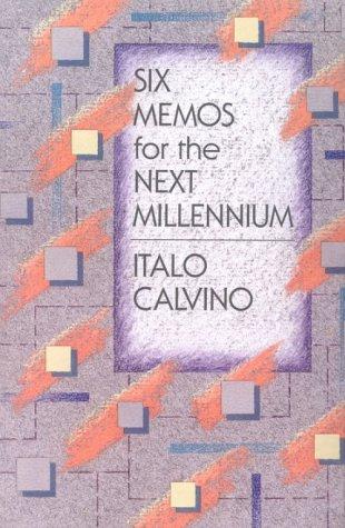 Italo Calvino: Six memos for the next millennium (1988, Harvard University Press)