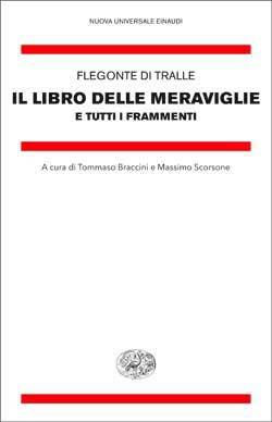 Phlegon of Tralles: Il libro delle meraviglie e tutti i frammenti (Hardcover, Italian language, 2013, Giulio Einaudi editore)