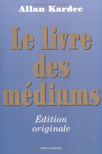 Allan Kardec: Le livre des médiums (Paperback, French language, 1998, Trajectoire Editions)