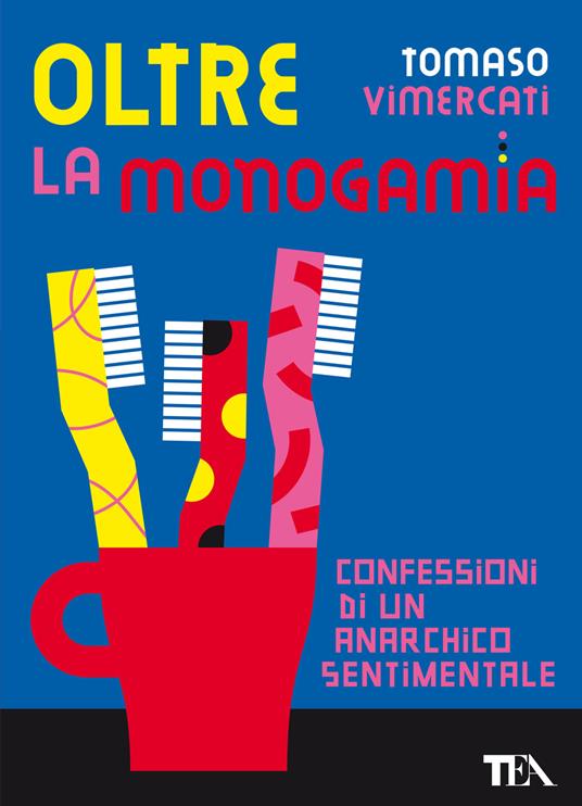 Oltre la monogamia (Paperback, Italiano language, 2022, TEA)