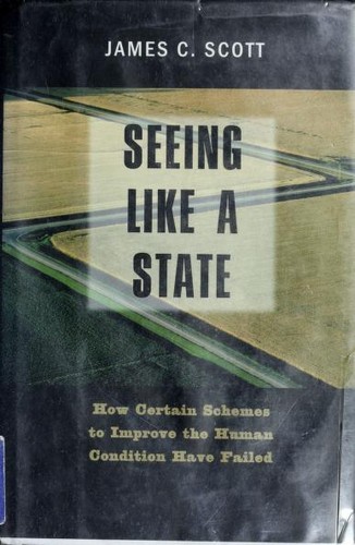 James C. Scott: Seeing Like a State (Hardcover, 1998, Yale University Press)