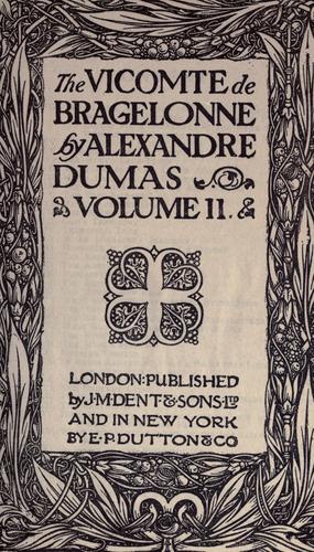 The Vicomte de Bragelonne. (1912, Dent, E. P. Dutton)