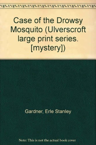 Erle Stanley Gardner: The case of the drowsy mosquito (Hardcover, 1978, Ulverscroft, Brand: Ulverscroft Large Print Books)