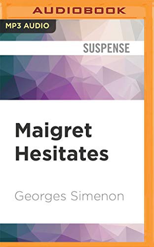 Maigret Hesitates (AudiobookFormat, 2021, Audible Studios on Brilliance Audio, Audible Studios on Brilliance)