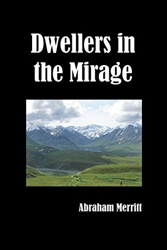 Abraham Merritt: Dwellers in the Mirage (Paperback, 2011, Benediction Classics)
