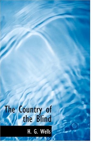 The Country of the Blind (Hardcover, 2008, BiblioLife, Brand: BiblioLife)